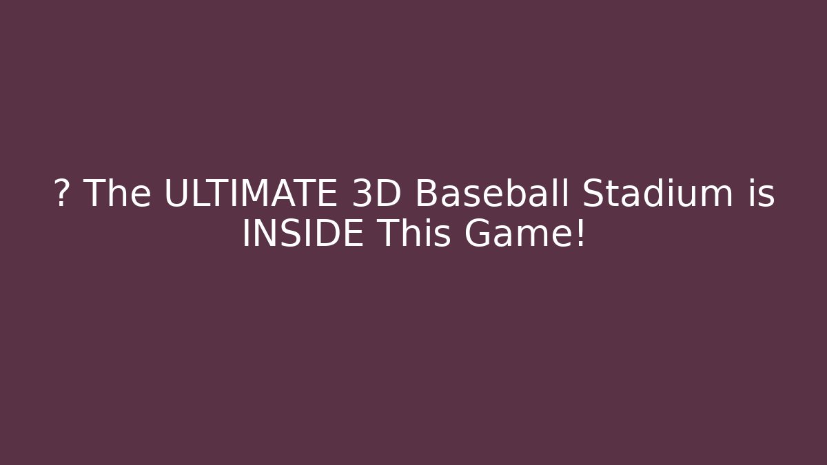 ⚾ The ULTIMATE 3D Baseball Stadium is INSIDE This Game!