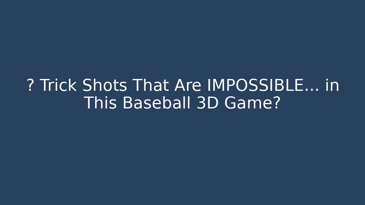 ⚾ Trick Shots That Are IMPOSSIBLE... in This Baseball 3D Game?