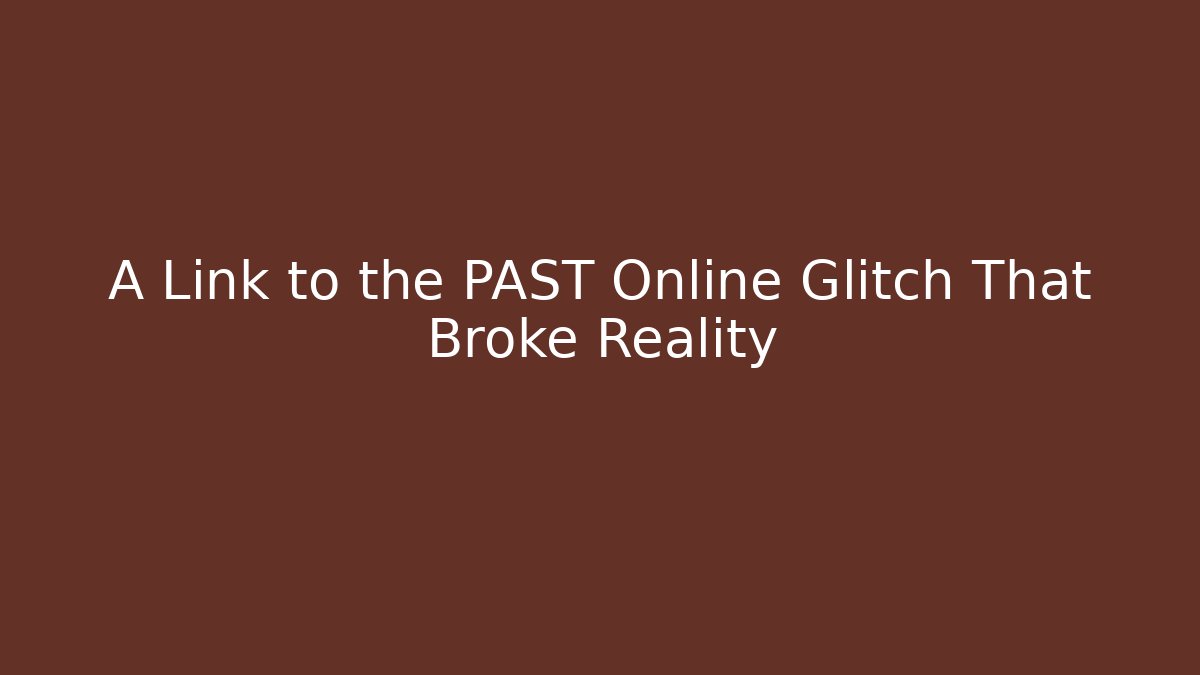 A Link to the PAST Online Glitch That Broke Reality