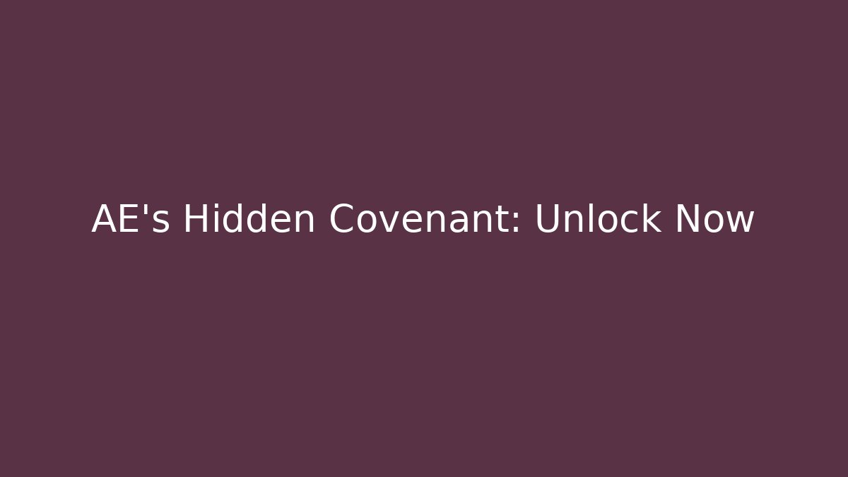 AE's Hidden Covenant: Unlock Now