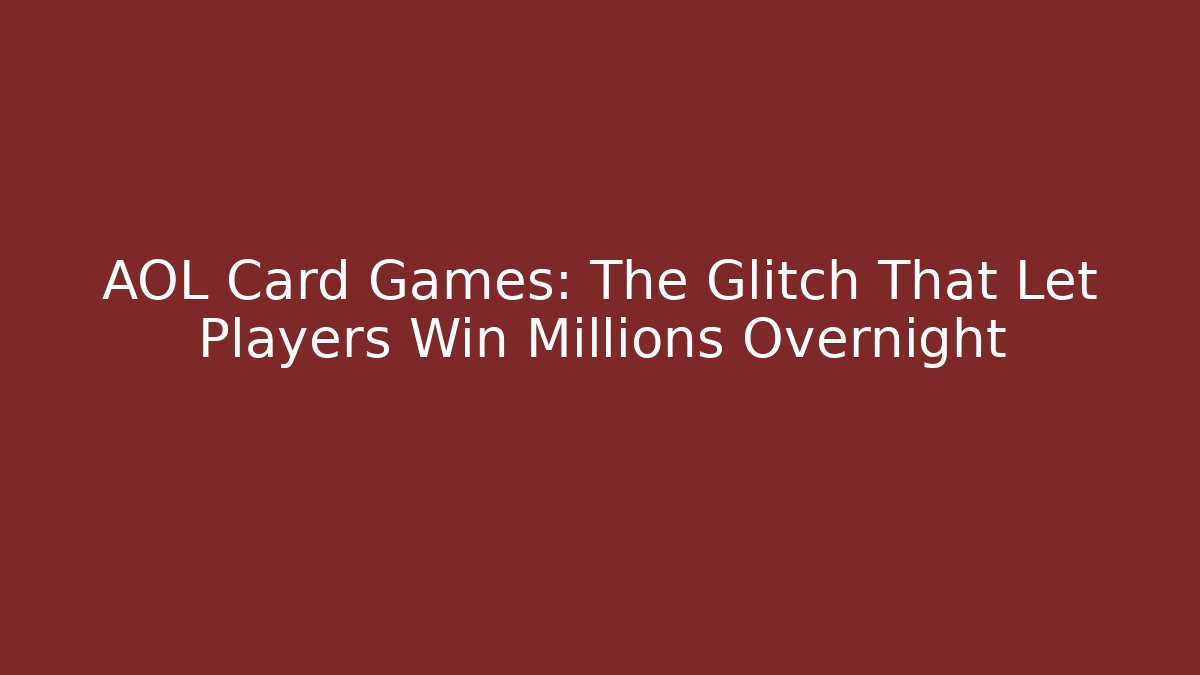 AOL Card Games: The Glitch That Let Players Win Millions Overnight