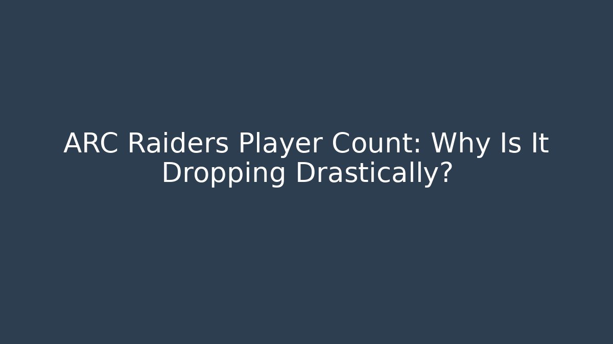 ARC Raiders Player Count: Why Is It Dropping Drastically?