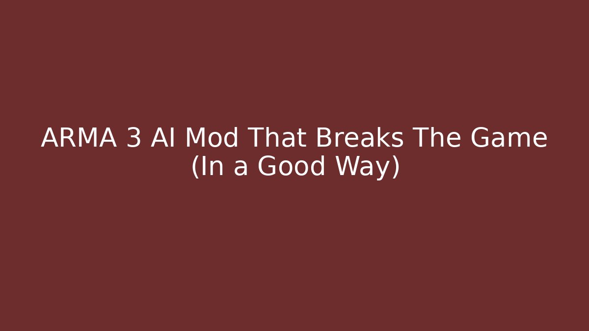 ARMA 3 AI Mod That Breaks The Game (In a Good Way)