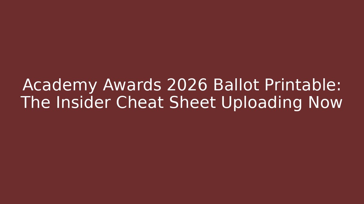Academy Awards 2026 Ballot Printable: The Insider Cheat Sheet Uploading Now