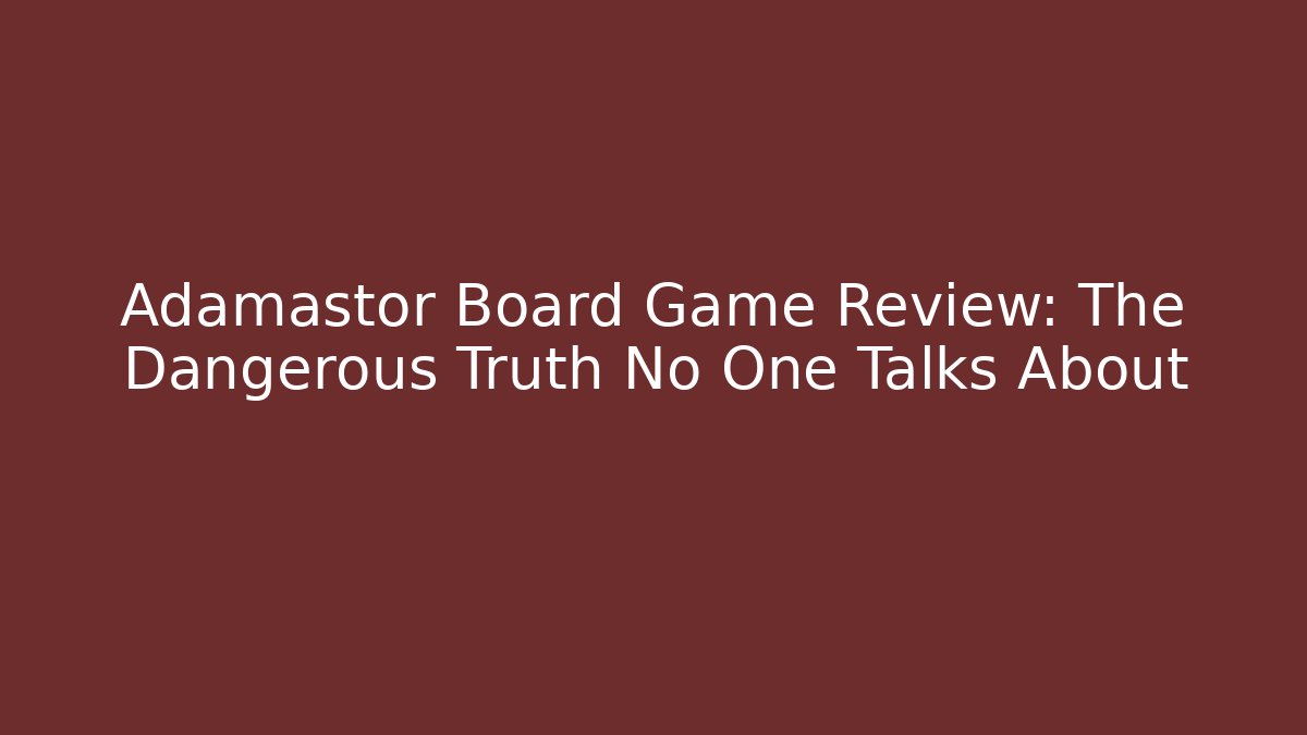 Adamastor Board Game Review: The Dangerous Truth No One Talks About