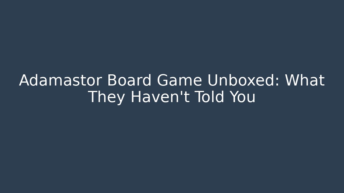 Adamastor Board Game Unboxed: What They Haven’t Told You - Celivion