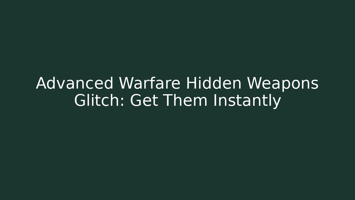 Advanced Warfare Hidden Weapons Glitch: Get Them Instantly