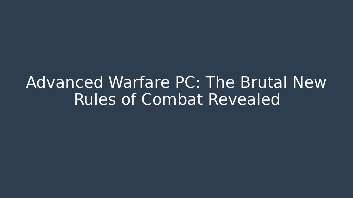 Advanced Warfare PC: The Brutal New Rules of Combat Revealed
