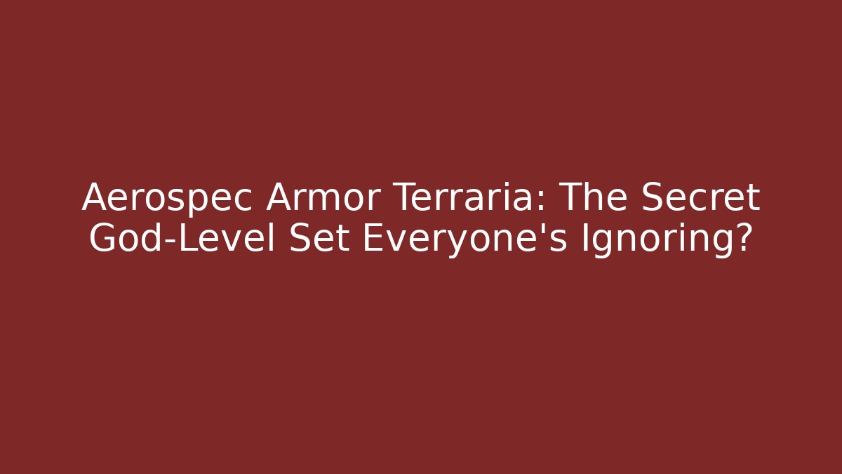 Aerospec Armor Terraria: The Secret God-Level Set Everyone's Ignoring?