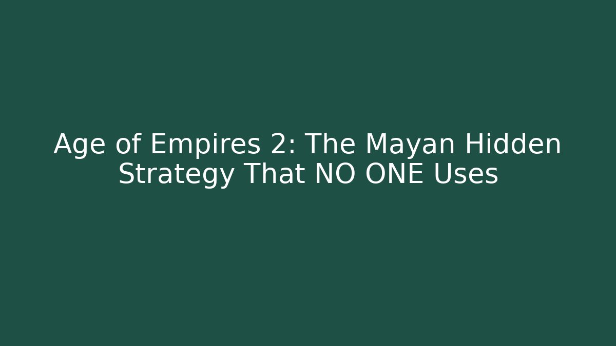 Age of Empires 2: The Mayan Hidden Strategy That NO ONE Uses