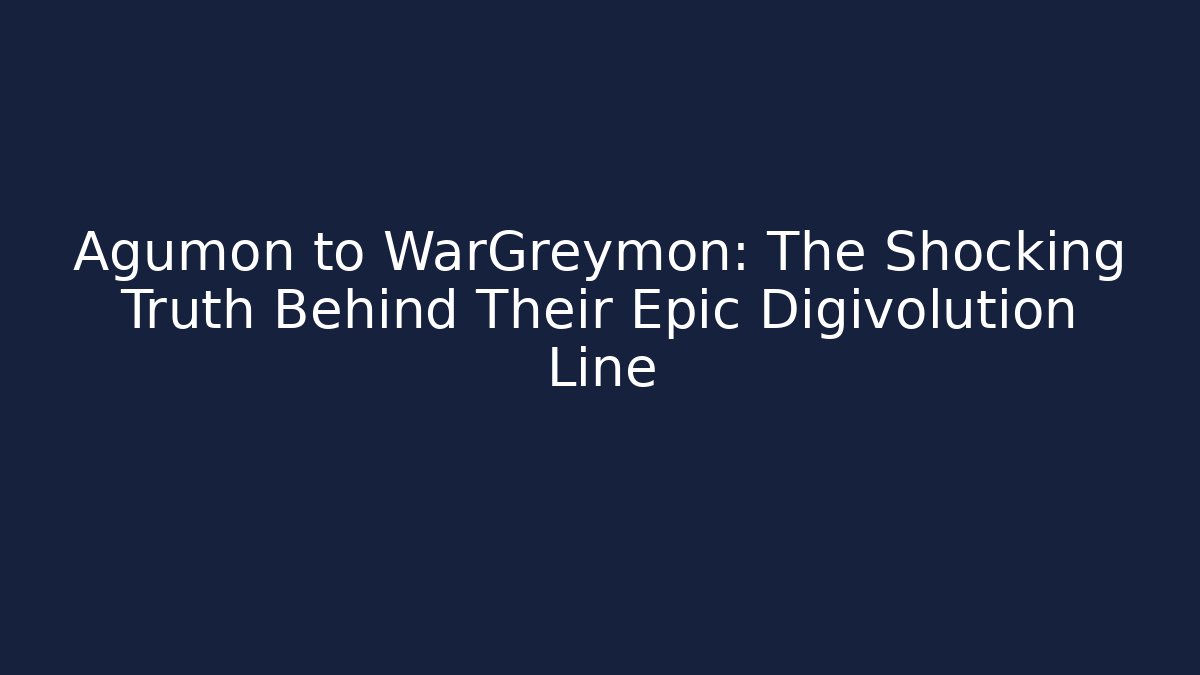 Agumon to WarGreymon: The Shocking Truth Behind Their Epic Digivolution Line