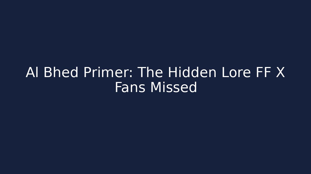 Al Bhed Primer: The Hidden Lore FF X Fans Missed