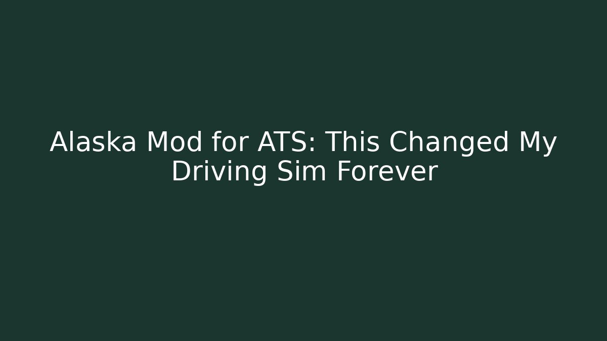 Alaska Mod for ATS: This Changed My Driving Sim Forever