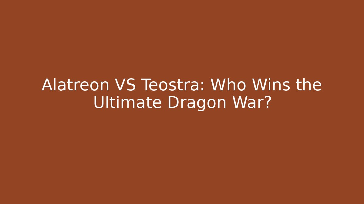 Alatreon VS Teostra: Who Wins the Ultimate Dragon War?