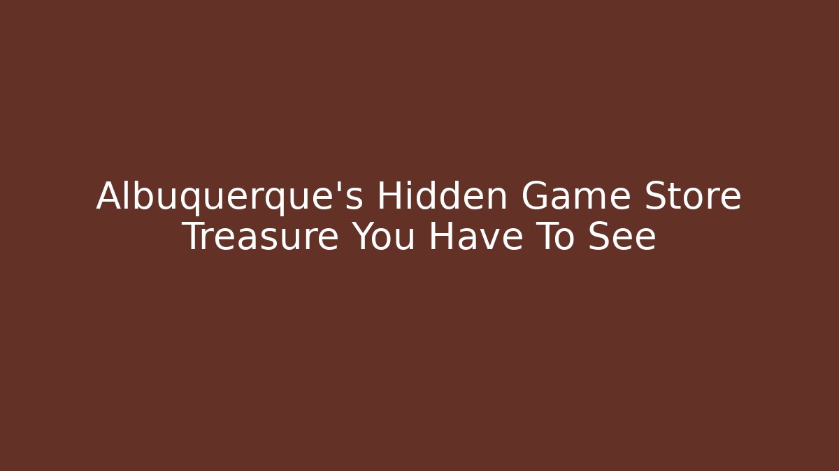 Albuquerque's Hidden Game Store Treasure You Have To See
