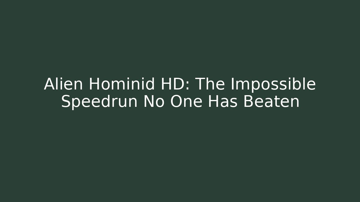 Alien Hominid HD: The Impossible Speedrun No One Has Beaten - Celivion