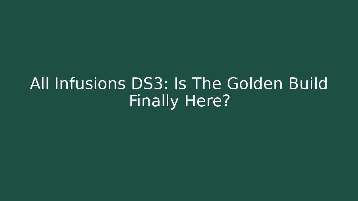 All Infusions DS3: Is The Golden Build Finally Here?
