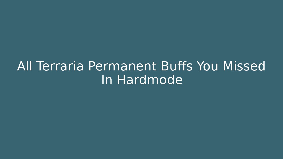 All Terraria Permanent Buffs You Missed In Hardmode