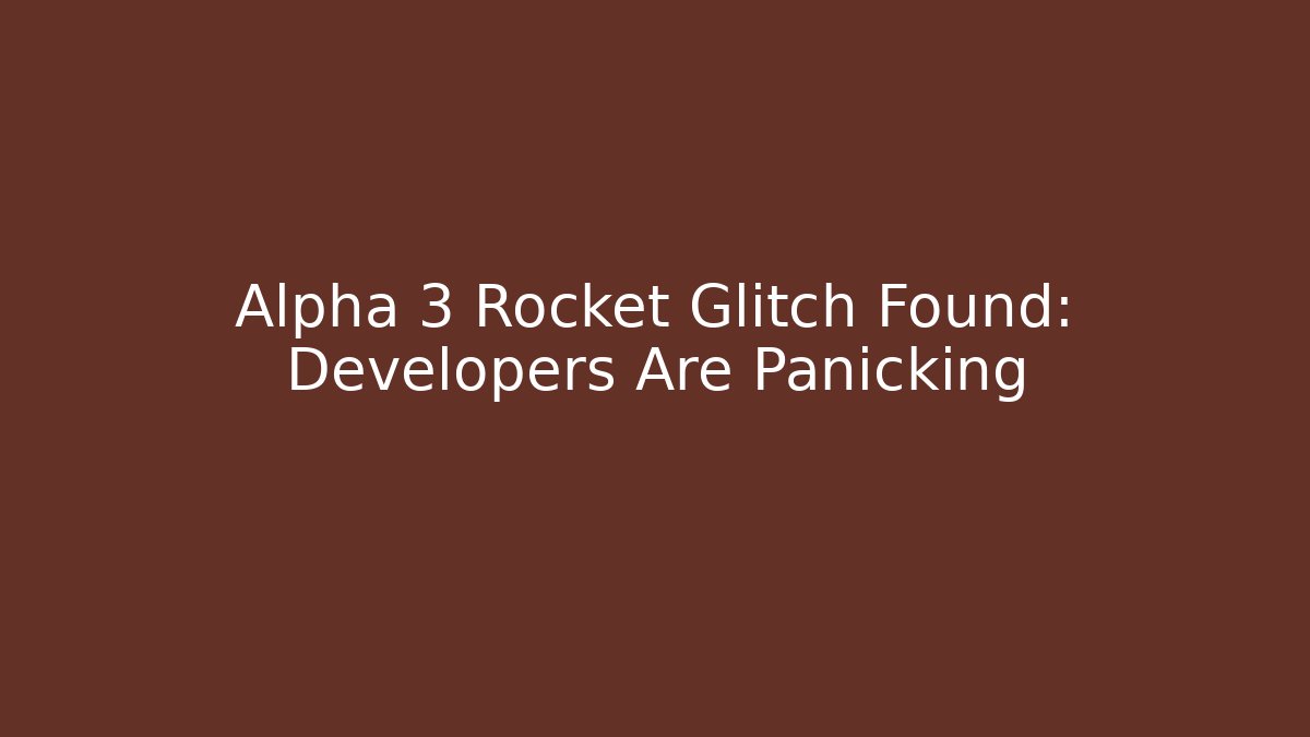 Alpha 3 Rocket Glitch Found: Developers Are Panicking