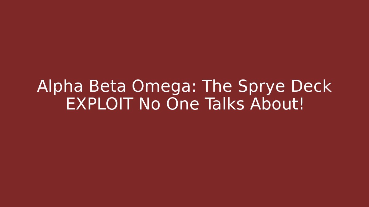 Alpha Beta Omega: The Sprye Deck EXPLOIT No One Talks About!