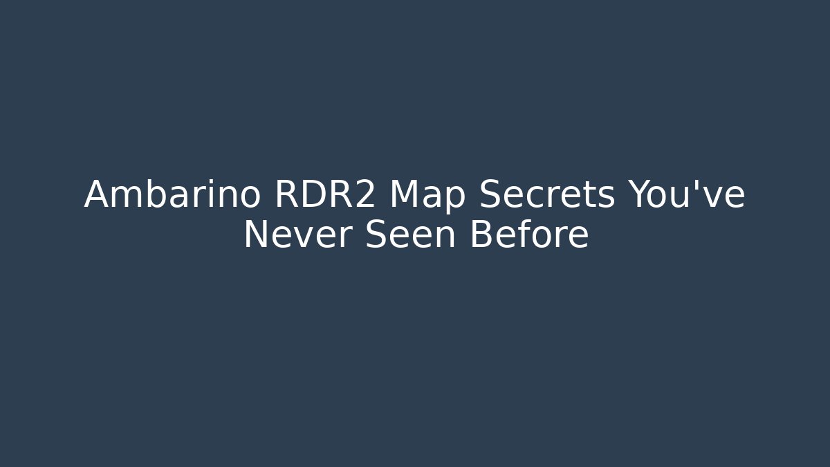 Ambarino RDR2 Map Secrets You've Never Seen Before
