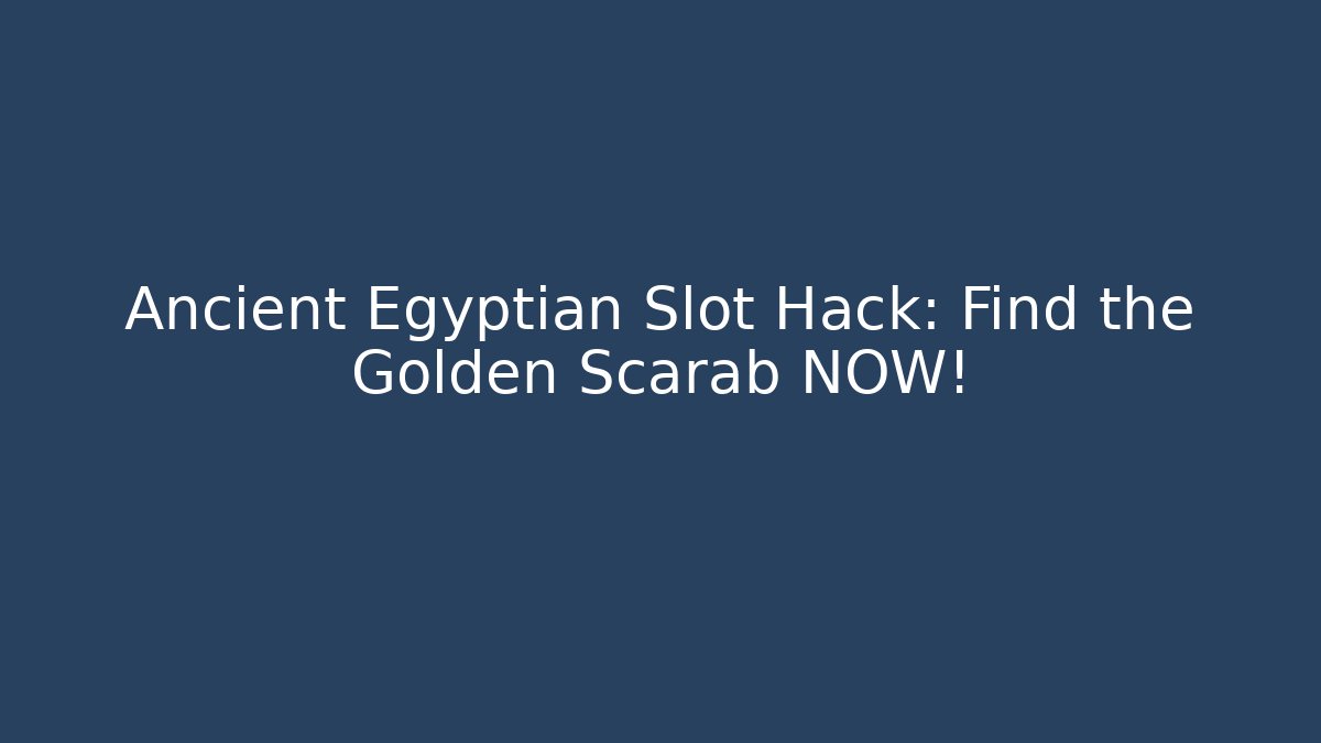 Ancient Egyptian Slot Hack: Find the Golden Scarab NOW! - Celivion