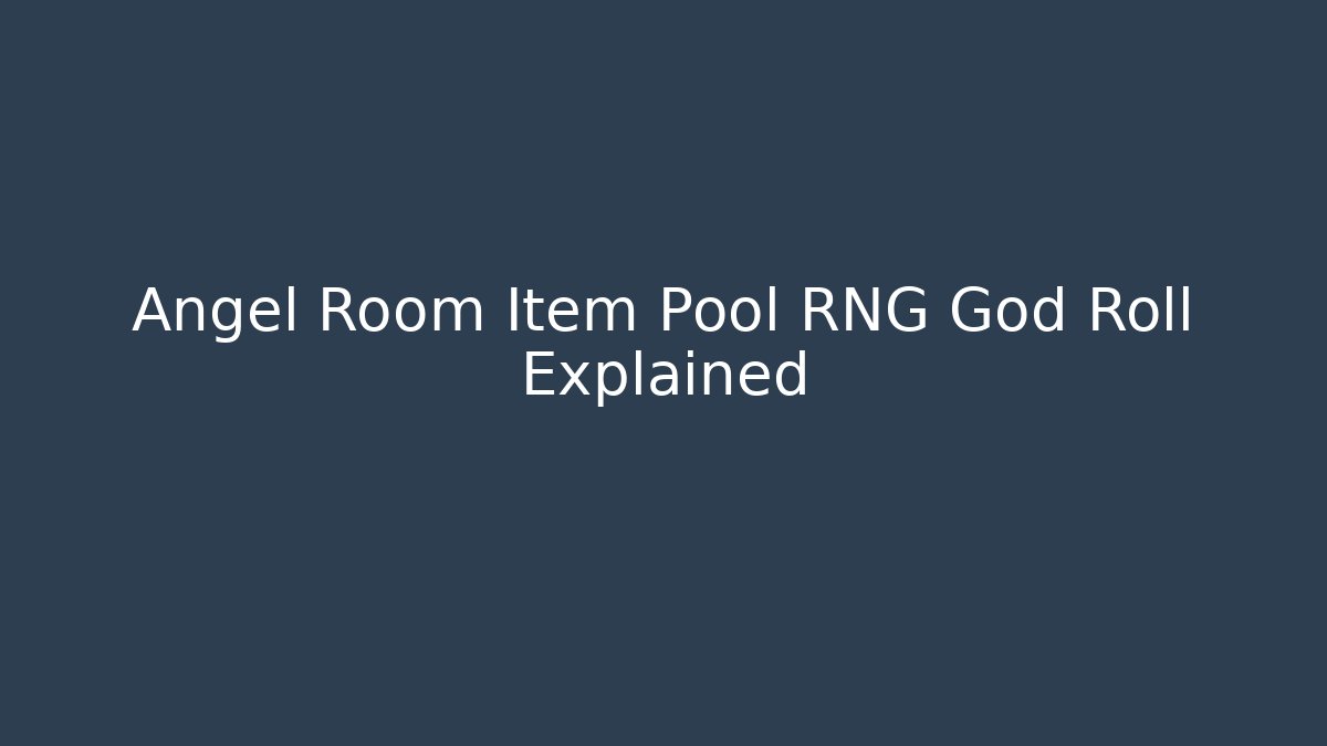 Angel Room Item Pool RNG God Roll Explained