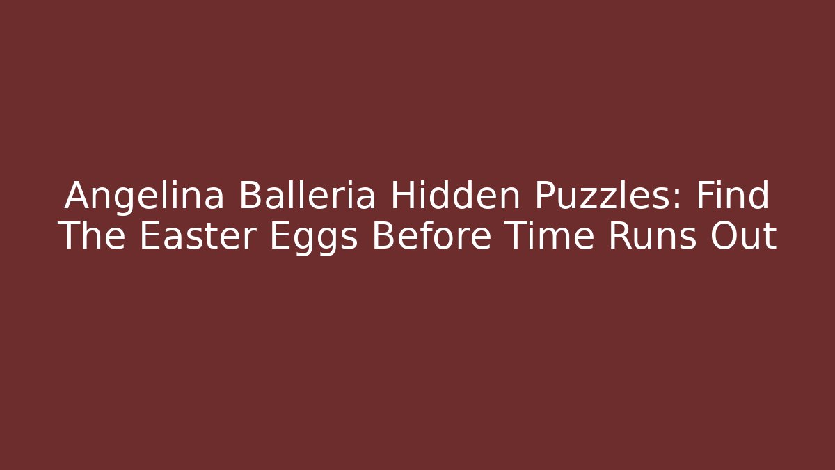 Angelina Balleria Hidden Puzzles: Find The Easter Eggs Before Time Runs Out
