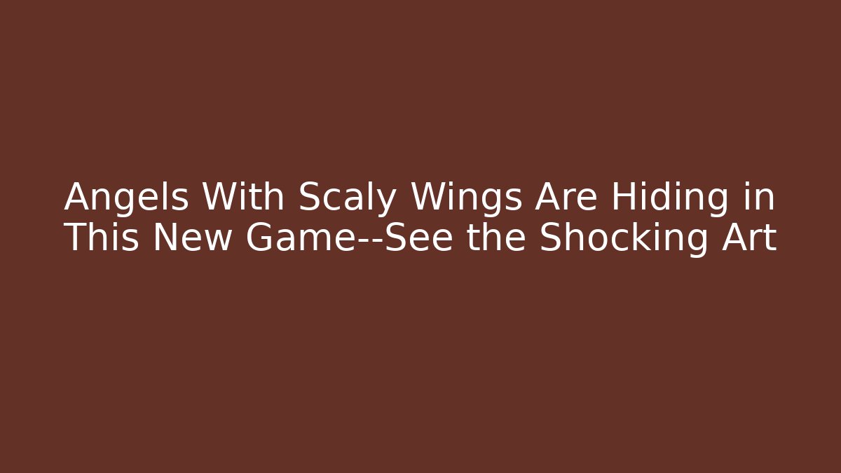 Angels With Scaly Wings Are Hiding in This New Game—See the Shocking Art