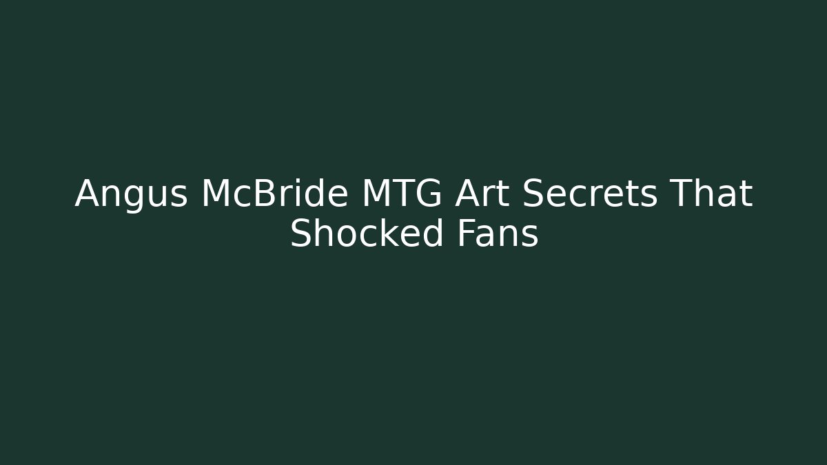 Angus McBride MTG Art Secrets That Shocked Fans