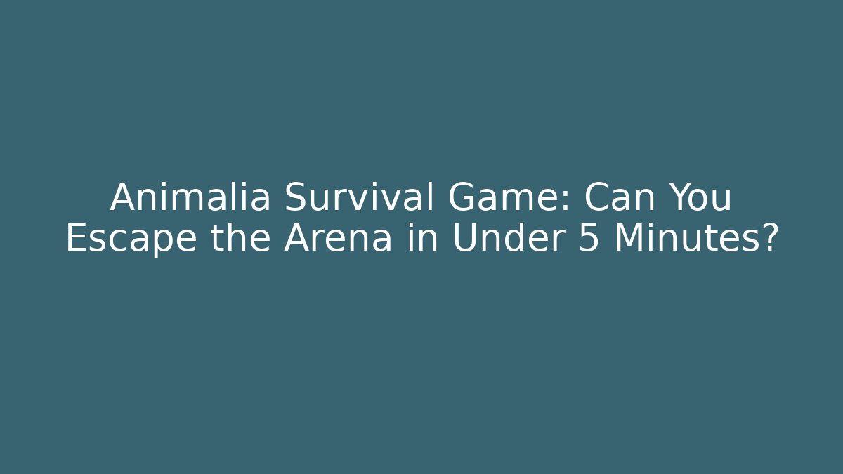 Animalia Survival Game: Can You Escape the Arena in Under 5 Minutes?