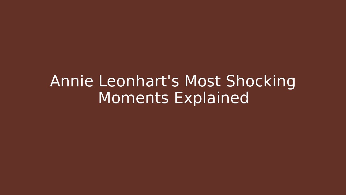 Annie Leonhart's Most Shocking Moments Explained