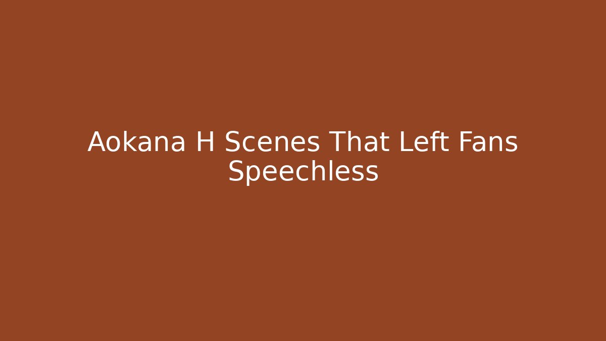 Aokana H Scenes That Left Fans Speechless
