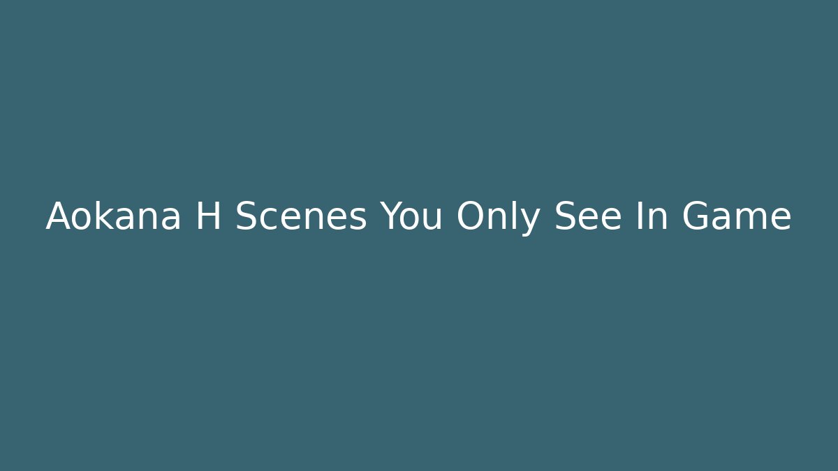Aokana H Scenes You Only See In Game