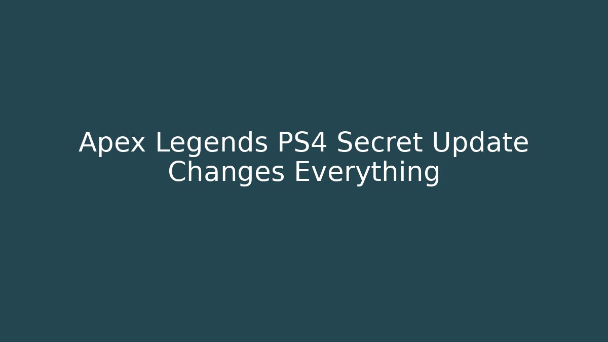 Apex Legends PS4 Secret Update Changes Everything
