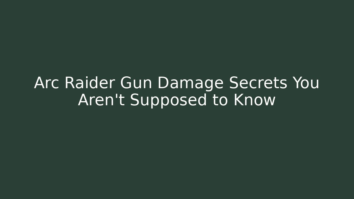 Arc Raider Gun Damage Secrets You Aren't Supposed to Know