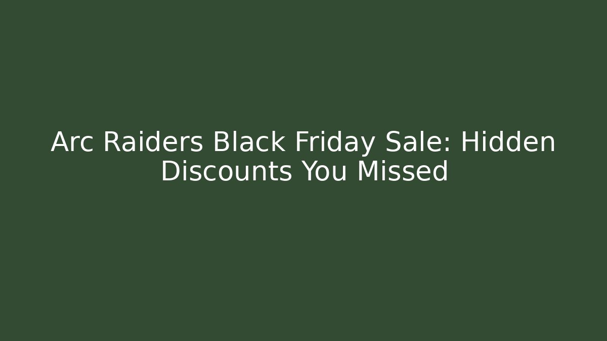 Arc Raiders Black Friday Sale: Hidden Discounts You Missed