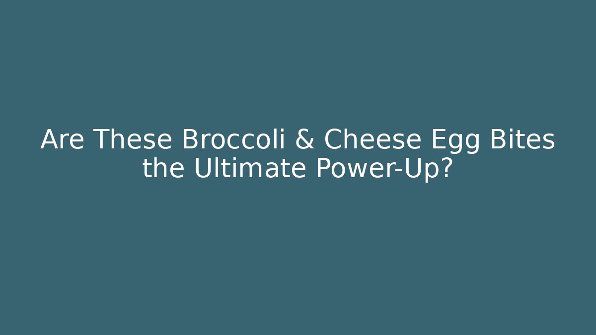 Are These Broccoli & Cheese Egg Bites the Ultimate Power-Up?