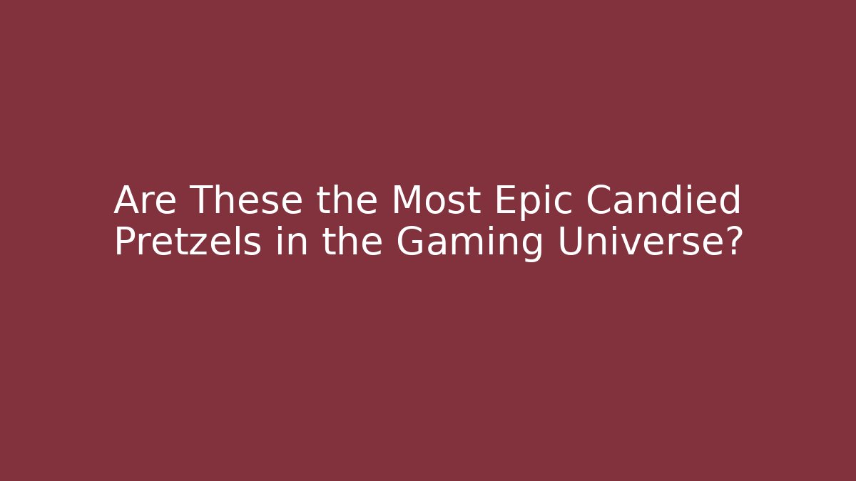 Are These the Most Epic Candied Pretzels in the Gaming Universe?