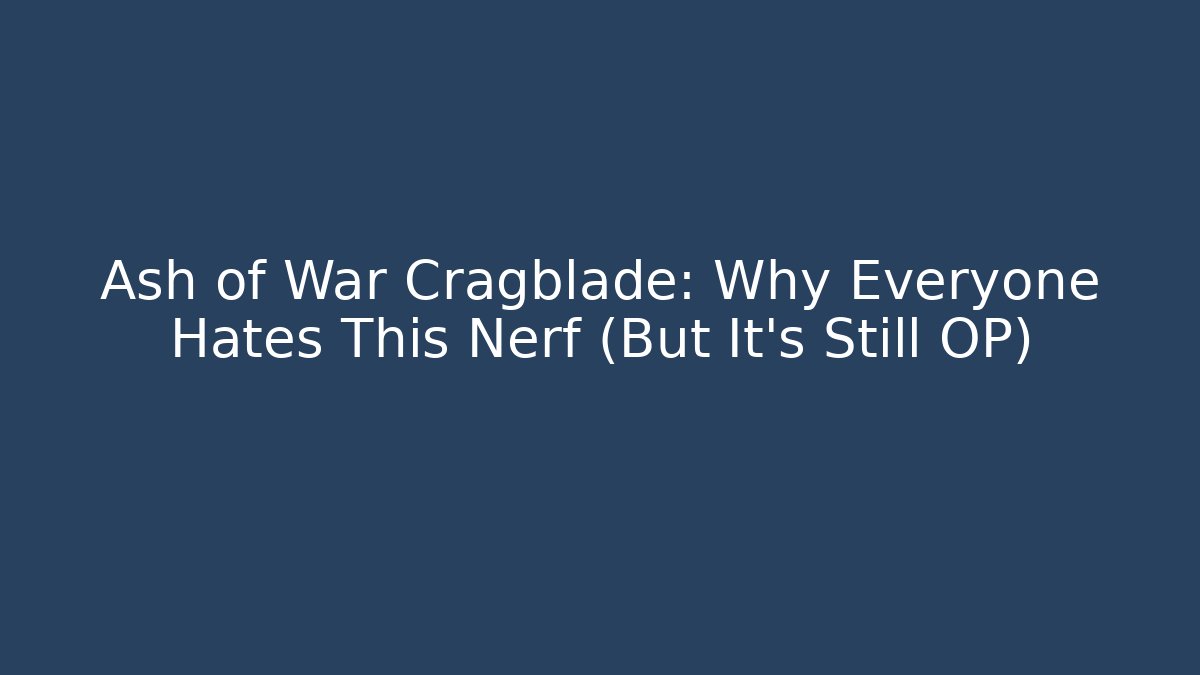 Ash of War Cragblade: Why Everyone Hates This Nerf (But It's Still OP)