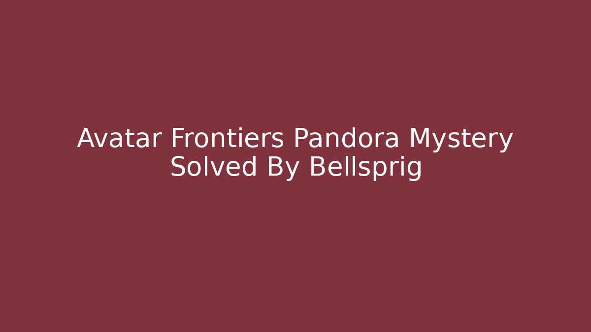 Avatar Frontiers Pandora Mystery Solved By Bellsprig