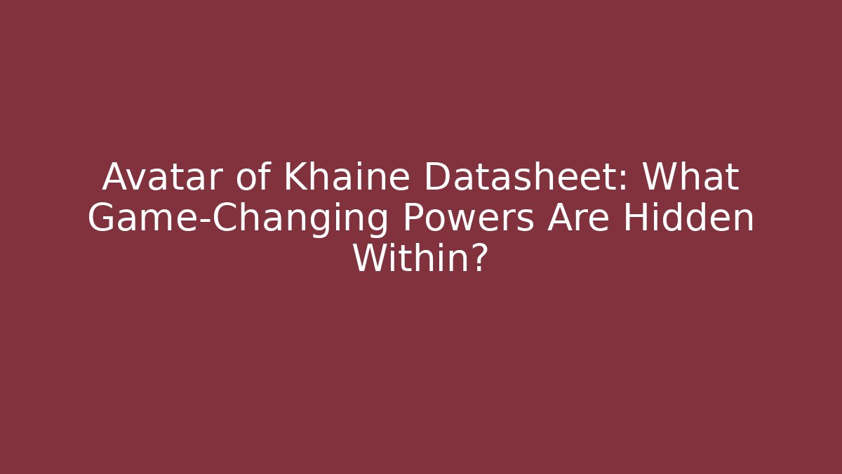 Avatar of Khaine Datasheet: What Game-Changing Powers Are Hidden Within?