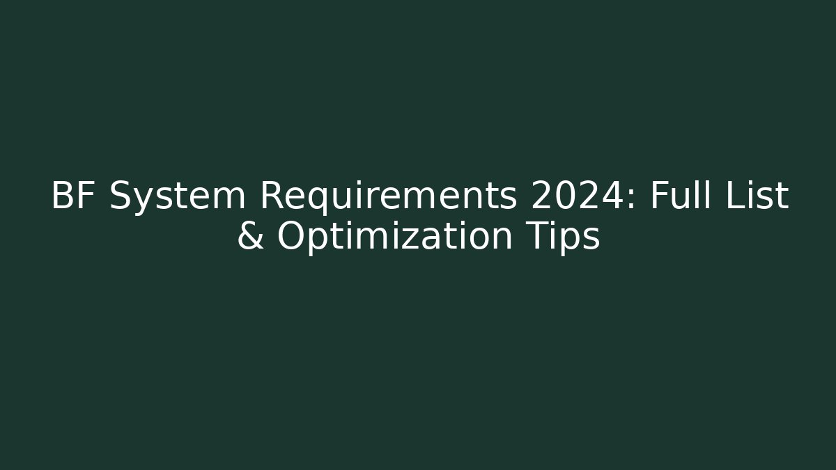 BF System Requirements 2024: Full List & Optimization Tips - Celivion