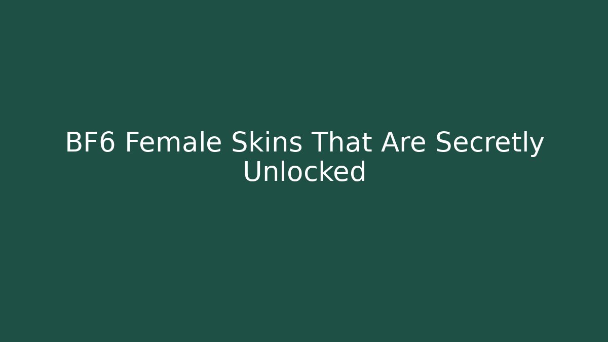 BF6 Female Skins That Are Secretly Unlocked