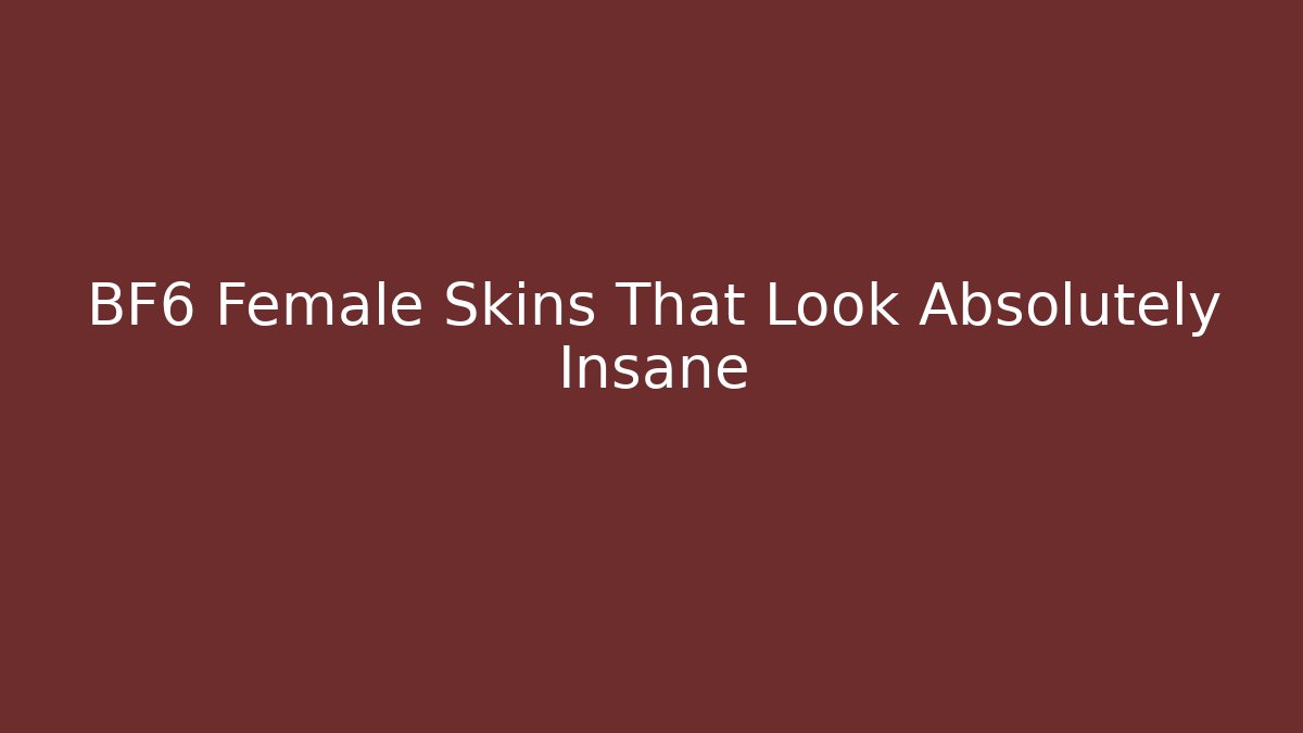 BF6 Female Skins That Look Absolutely Insane - Celivion