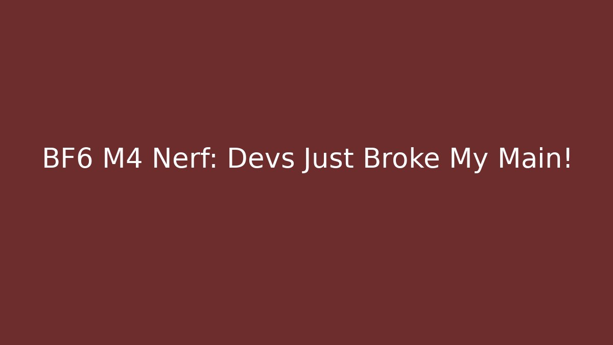 BF6 M4 Nerf: Devs Just Broke My Main! - Celivion