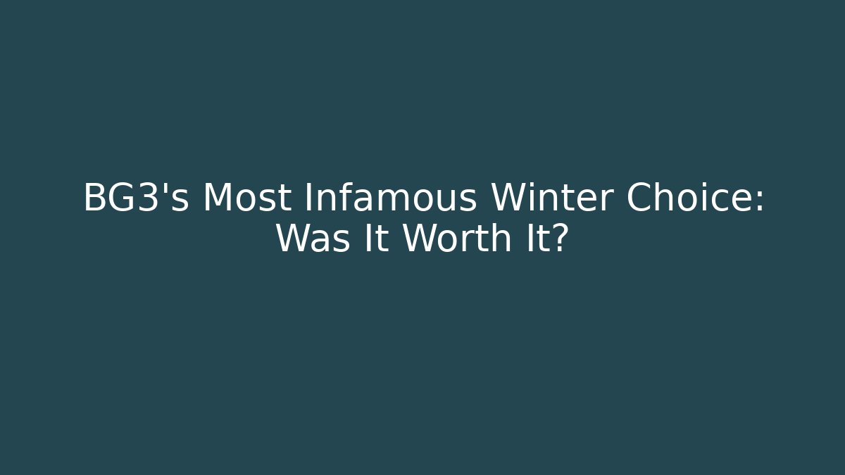 BG3's Most Infamous Winter Choice: Was It Worth It?