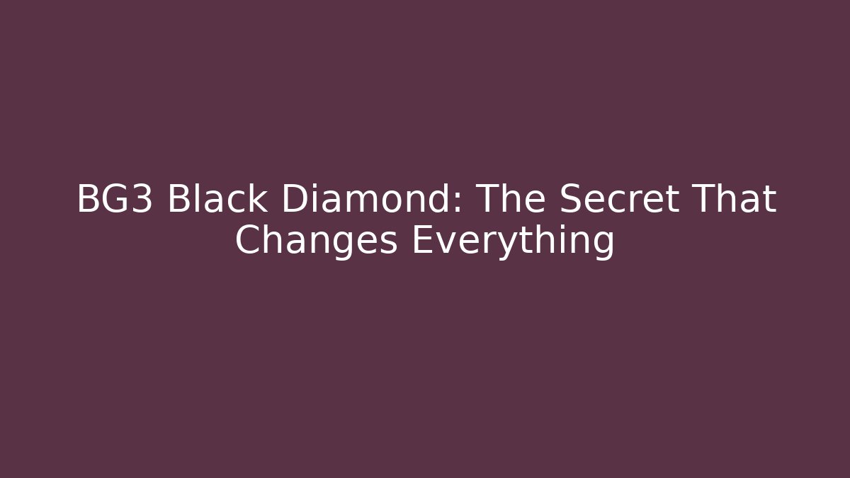 BG3 Black Diamond: The Secret That Changes Everything