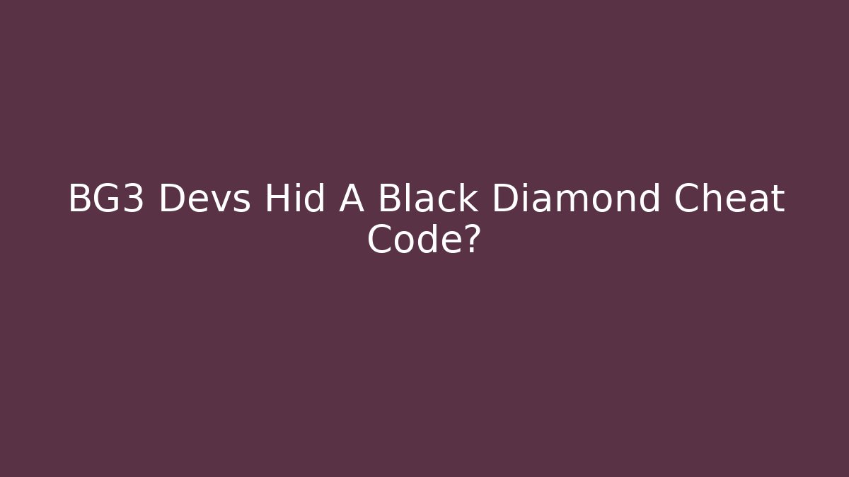 BG3 Devs Hid A Black Diamond Cheat Code?