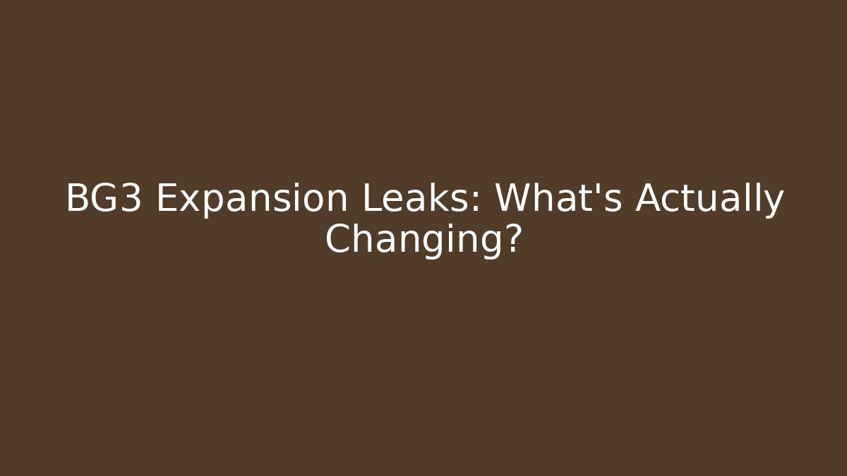 BG3 Expansion Leaks: What’s Actually Changing?